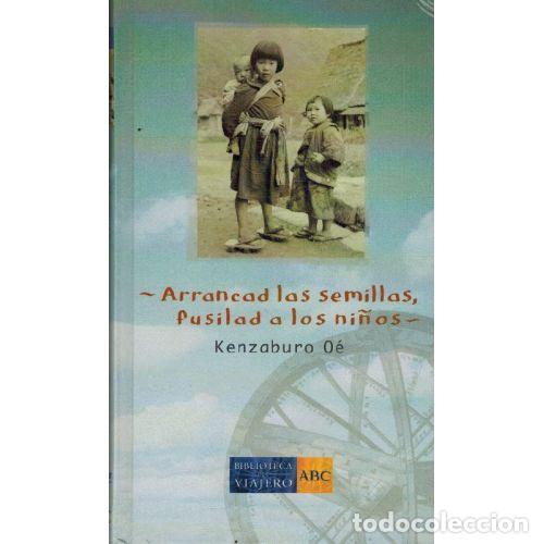 B&uuml;cher: ARRANCAD LAS SEMILLAS FUSILAD A LOS NI&Ntilde;OS - KENZABURO OE
