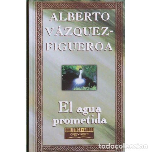 Libros: EL AGUA PROMETIDA - ALBERTO VAZQUEZ-FIGUEROA