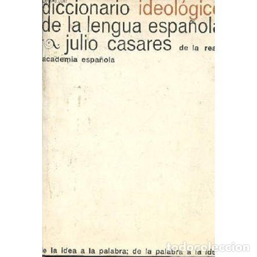 Livros em segunda m&atilde;o: DICCIONARIO IDEOLOGICO DE LA LENGUA ESPA&Ntilde;OLA - JULIO CASARES