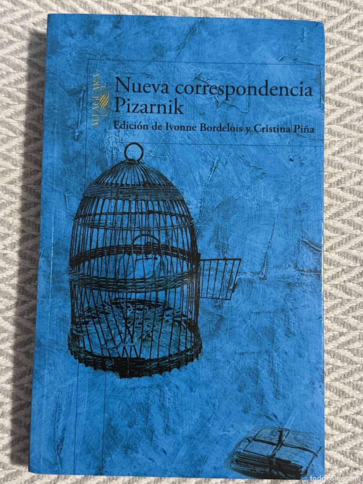 Libros: Nueva correspondencia Pizarnik - Alejandra Pizarnik, Ivonne Bordelois y Cristina Pi&ntilde;a