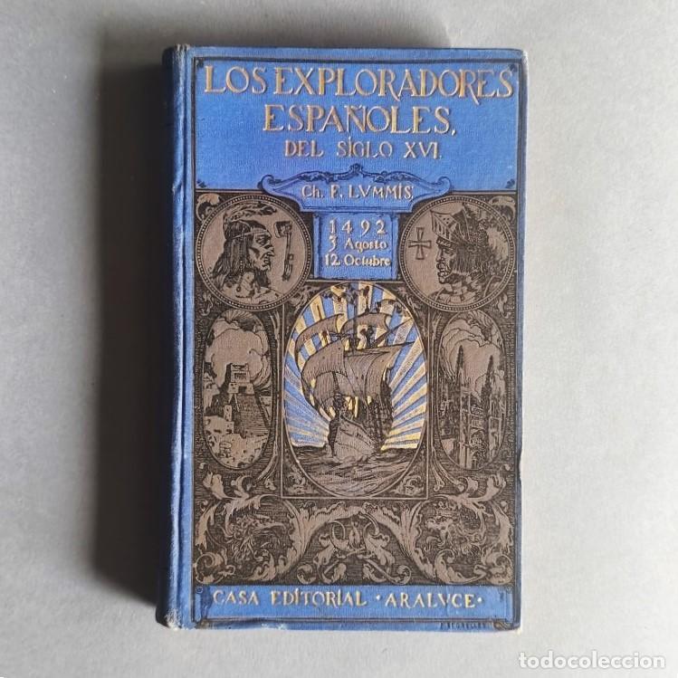 Libros: LOS EXPLORADORES ESPA&Ntilde;OLES DEL SIGLO XVI. Vindicaci&oacute;n de la Acci&oacute;n Colonizadora Espa&ntilde;ola en Am&eacute;rica.