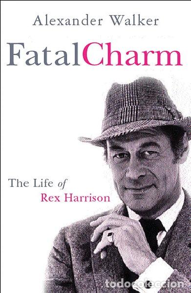 Livres: Fatal Charm: The Life of Rex Harrison- 9780752849010