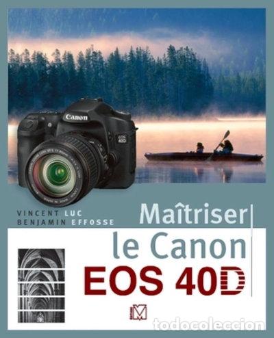 Libros: Ma&icirc;triser le Canon EOS 40D- 9782212672947