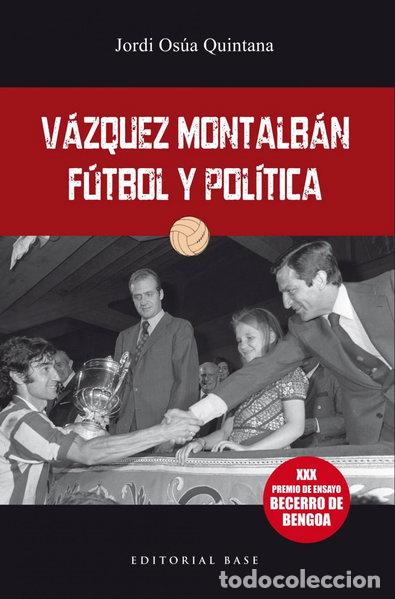 Libri di seconda mano: V&aacute;zquez Montalb&aacute;n: F&uacute;tbol y pol&iacute;tica- 9788417760564
