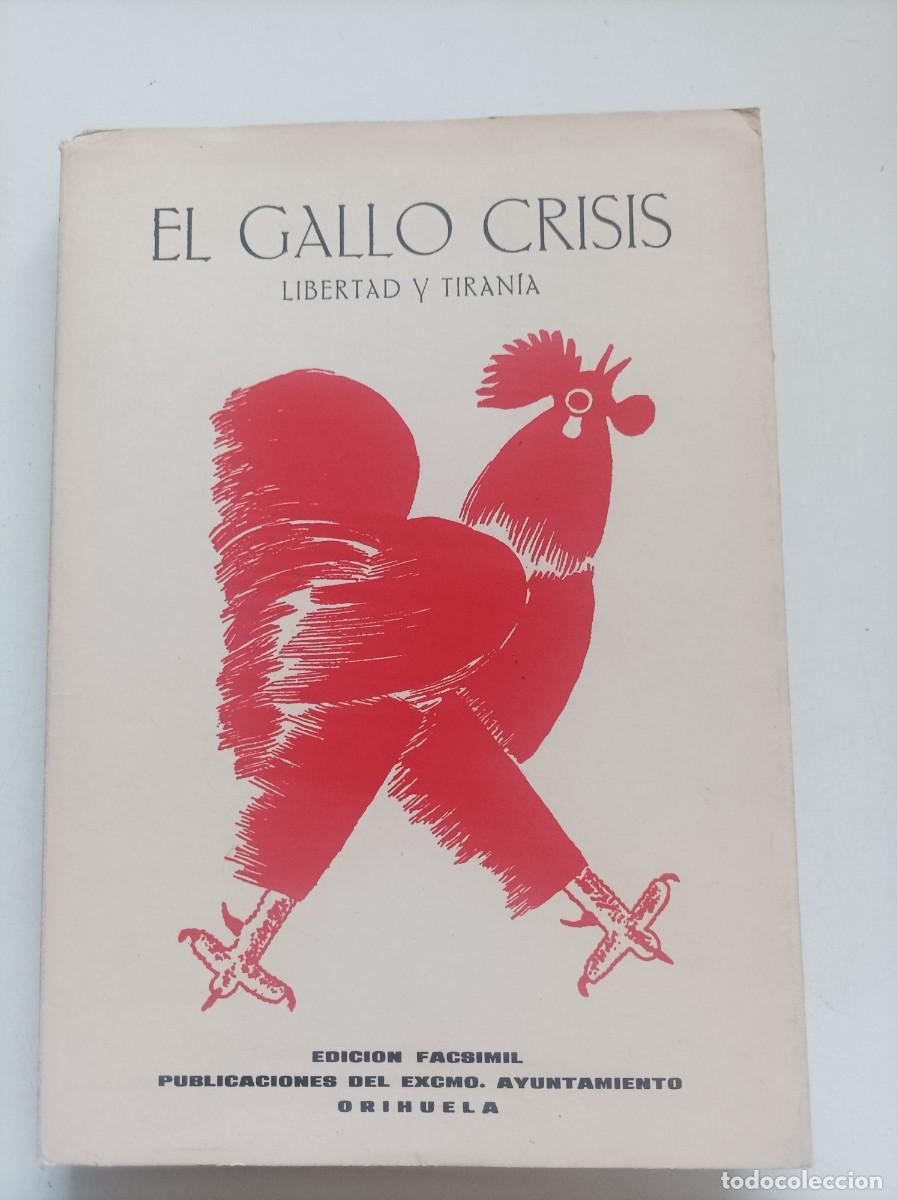 Libros: EL GALLO CRISIS. Libertad y tiran&iacute;a. Edici&oacute;n facs&iacute;mil. Ayuntamiento de Orihuela, A&ntilde;o, 1973