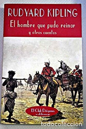 Libros: El hombre que pudo reinar y otros cuentos- 9788477024453