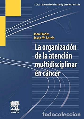 Libri di seconda mano: La organizaci&oacute;n de la atenci&oacute;n multidisciplinar en c&aacute;ncer- 9788445821039