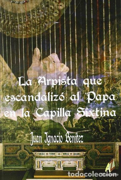 Libros: La arpista que escandaliz&oacute; al Papa en la Capilla Sixtina- 9788492669172