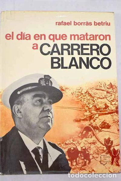 B&uuml;cher: El d&iacute;a en que mataron a Carrero Blanco- 9788432056062