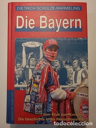 Libros: Die Bayern: Vom Klub zum Konzern- 9783895332036