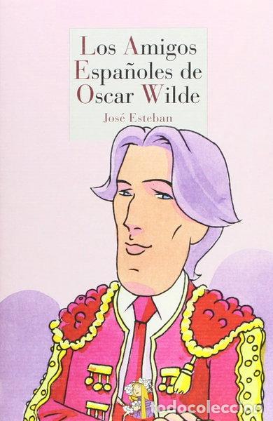 Libri di seconda mano: Los amigos espa&ntilde;oles de Oscar Wilde- 9788494040597