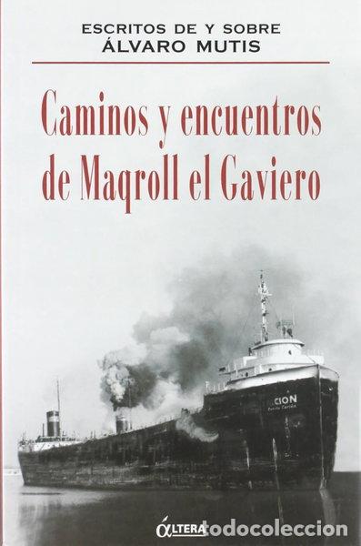 Libros: Caminos y encuentros de Maqroll el Gaviero- 9788489779273