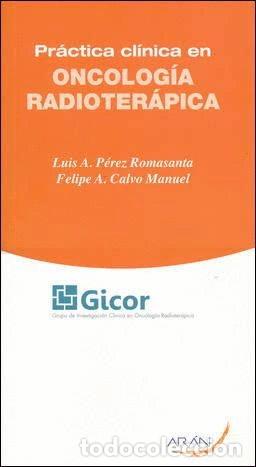 Libros: Pr&aacute;ctica cl&iacute;nica en oncolog&iacute;a radioter&aacute;pica- 9788492977604