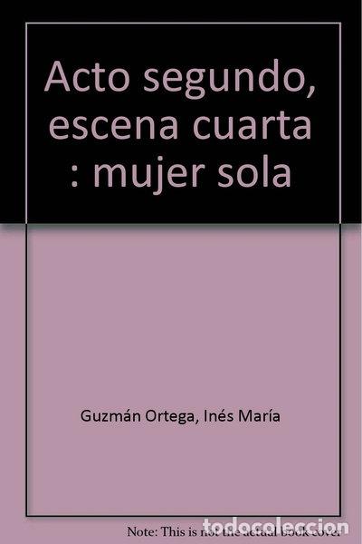 Libros: Acto segundo, escena cuarta: mujer sola- 9788493733131