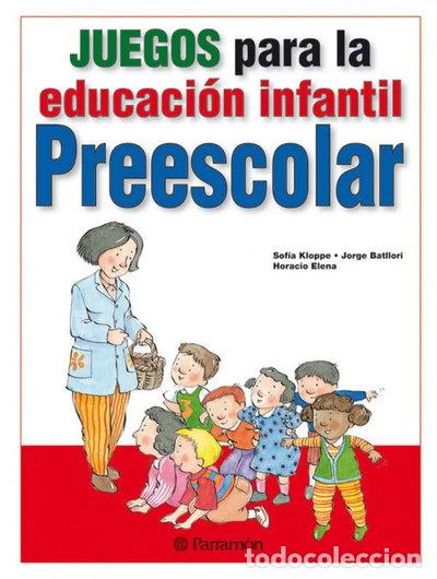 Libros: Juegos para la educaci&oacute;n infantil. Preescolar- 9788434238398