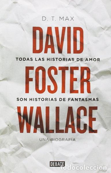 Libros: Todas las historias de amor son historias de fantasmas: David Foster Wallace....- 9788499922935