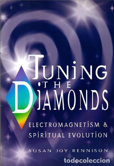 Livres: Tuning the Diamonds: Electromagnetism & Spiritual Evolution- 9780955321603