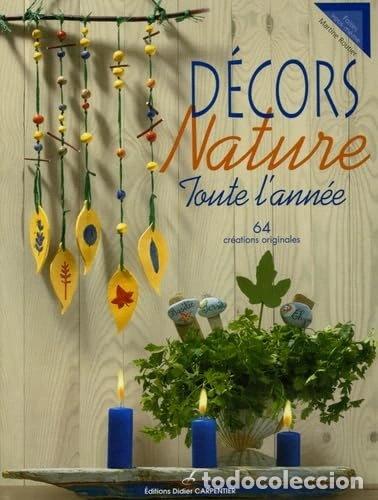Libros: D&eacute;cors nature toute l'ann&eacute;e: 64 cr&eacute;ations originales- 9782841674084