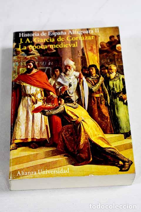 Libros: La &eacute;poca medieval: Garc&iacute;a de Cort&aacute;zar, Jos&eacute; &Aacute;ngel.- Garc&iacute;a de Cort&aacute;zar, Jos&eacute; &Aacute;ngel