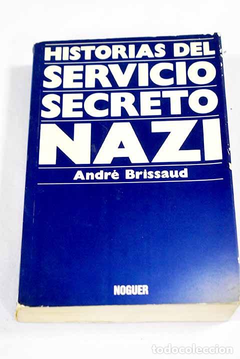 Libros: Historias del Servicio Secreto Nazi.- Brissaud, Andr&eacute;