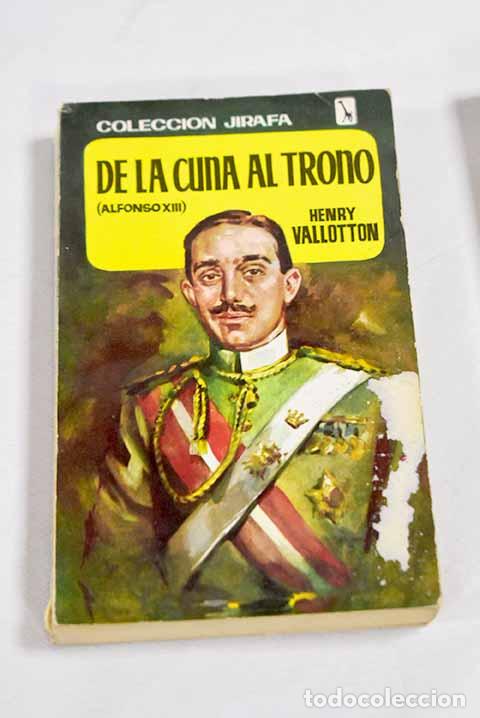 Libros: De la cuna al trono: Alfonso XIII.- Vallotton, Henry