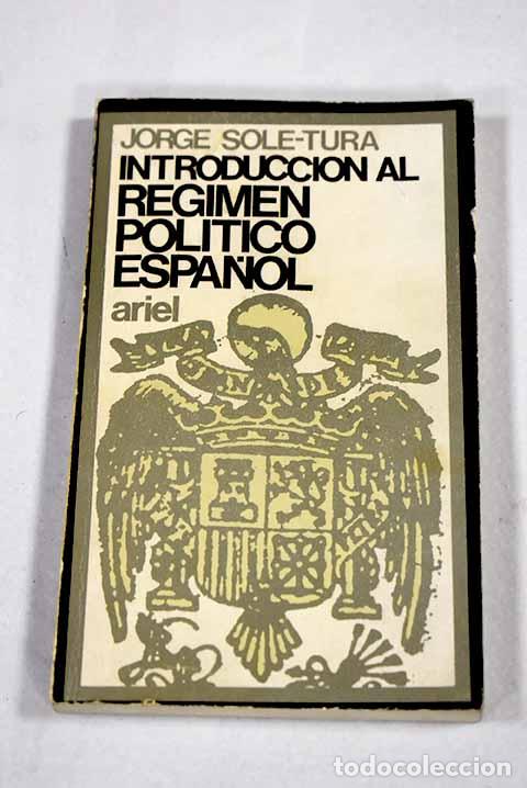 Libros: Introducci&oacute;n al r&eacute;gimen pol&iacute;tico espa&ntilde;ol.- Sol&eacute; Tura, Jordi