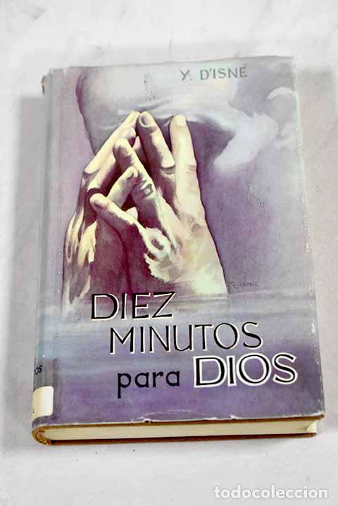 Libros: Diez minutos para Dios: meditaciones breves sobre el Evangelio.- Isne, Y. d
