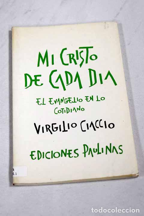 Libros: Mi Cristo de cada d&iacute;a.- Ciaccio, Virgilio