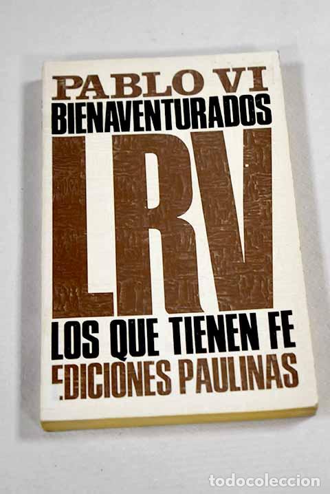 Libros: Bienaventurados los que tienen fe.- Pablo VI - Foto 1