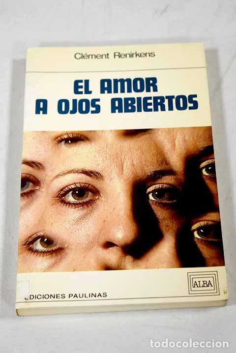 Libros: El amor a ojos abiertos.- Renirkens, Cl&eacute;ment