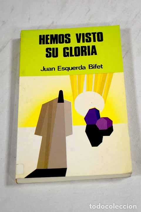 Libros: Hemos visto su gloria : el camino de la contemplaci&oacute;n seg&uacute;n San Juan.- Esquerda Bifet, Juan