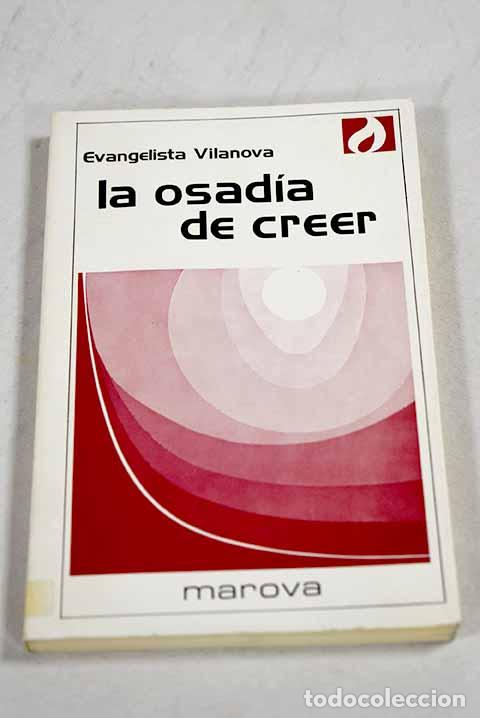 Libros: La osad&iacute;a de creer: Vilanova, Evangelista.- Vilanova, Evangelista