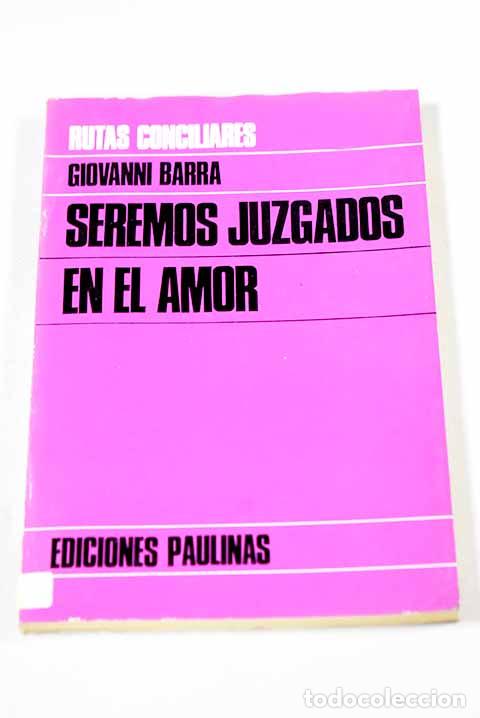 Libros: Seremos juzgados en el amor.- Barra, Giovanni