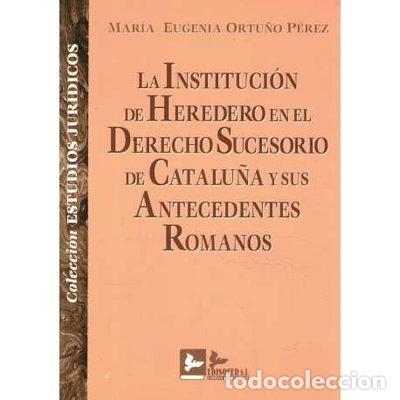 Livres: La instituci&oacute;n de heredero en el derecho sucesorio de Catalu&ntilde;a y sus antecede...- 9788489493278