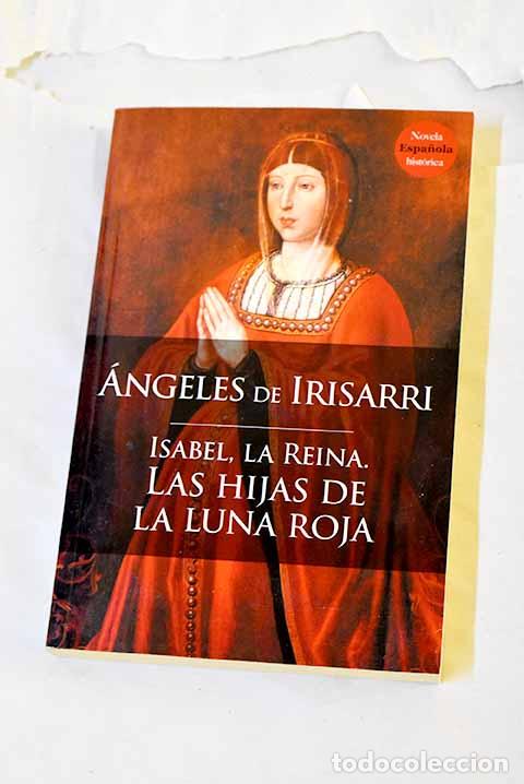 Libri di seconda mano: Las hijas de la luna roja.- Irisarri, &Aacute;ngeles de