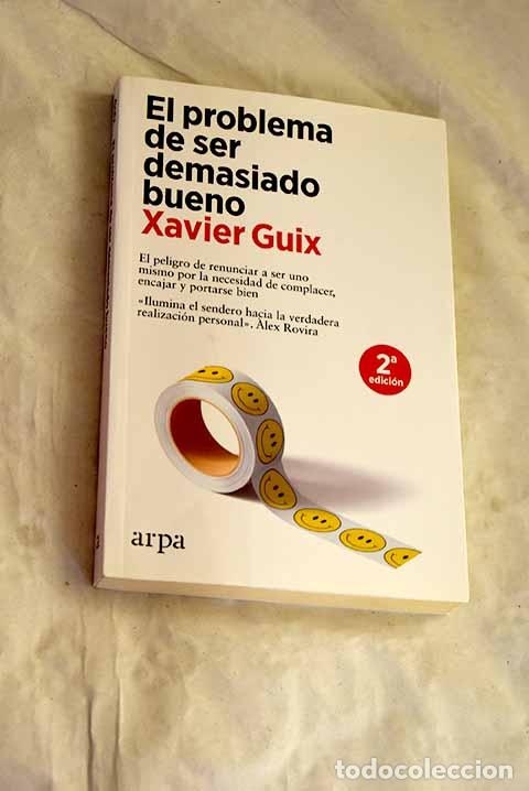 B&uuml;cher: El problema de ser demasiado bueno.- Guix, Xavier