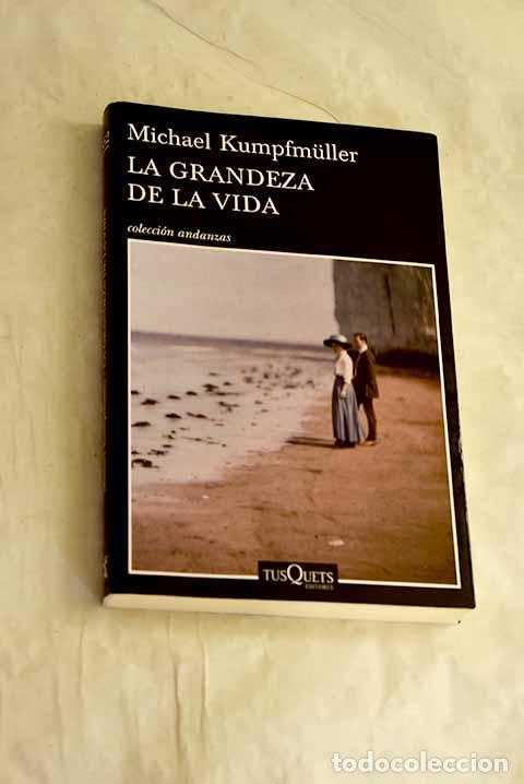 Libros: La grandeza de la vida.- Kumpfmuller, Michael - Foto 1