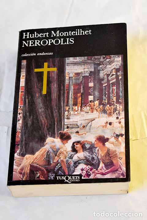 Libros: Ner&oacute;polis: novela sobre los tiempos de Ner&oacute;n.- Monteilhet, Hubert
