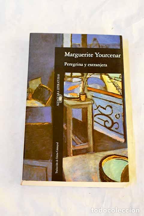 Libros: Peregrina y extranjera.- Yourcenar, Marguerite