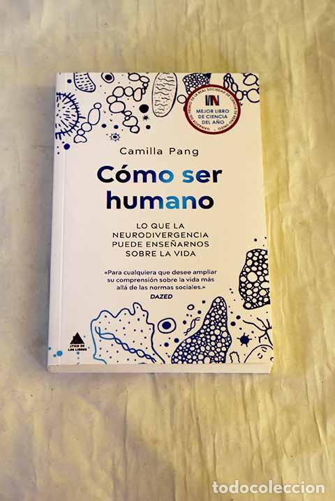 Libros: C&oacute;mo ser humano : Lo que la neurodivergencia puede ense&ntilde;arnos sobre la vida.- Pang, Camilla