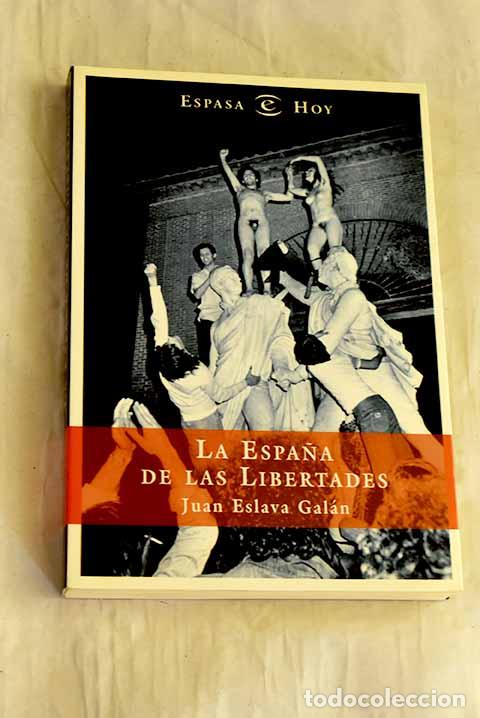 Libros: La Espa&ntilde;a de las libertades.- Eslava Gal&aacute;n, Juan