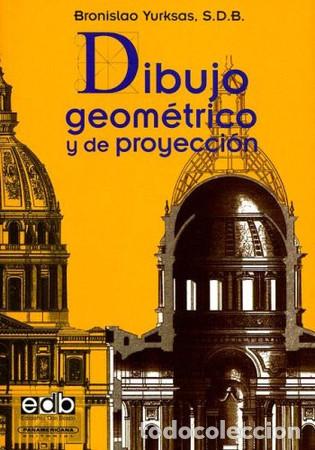 Libros: Dibujo Geomitrico y de Proyeccion - Bronislao Yurksas - Bronislao Yurksas