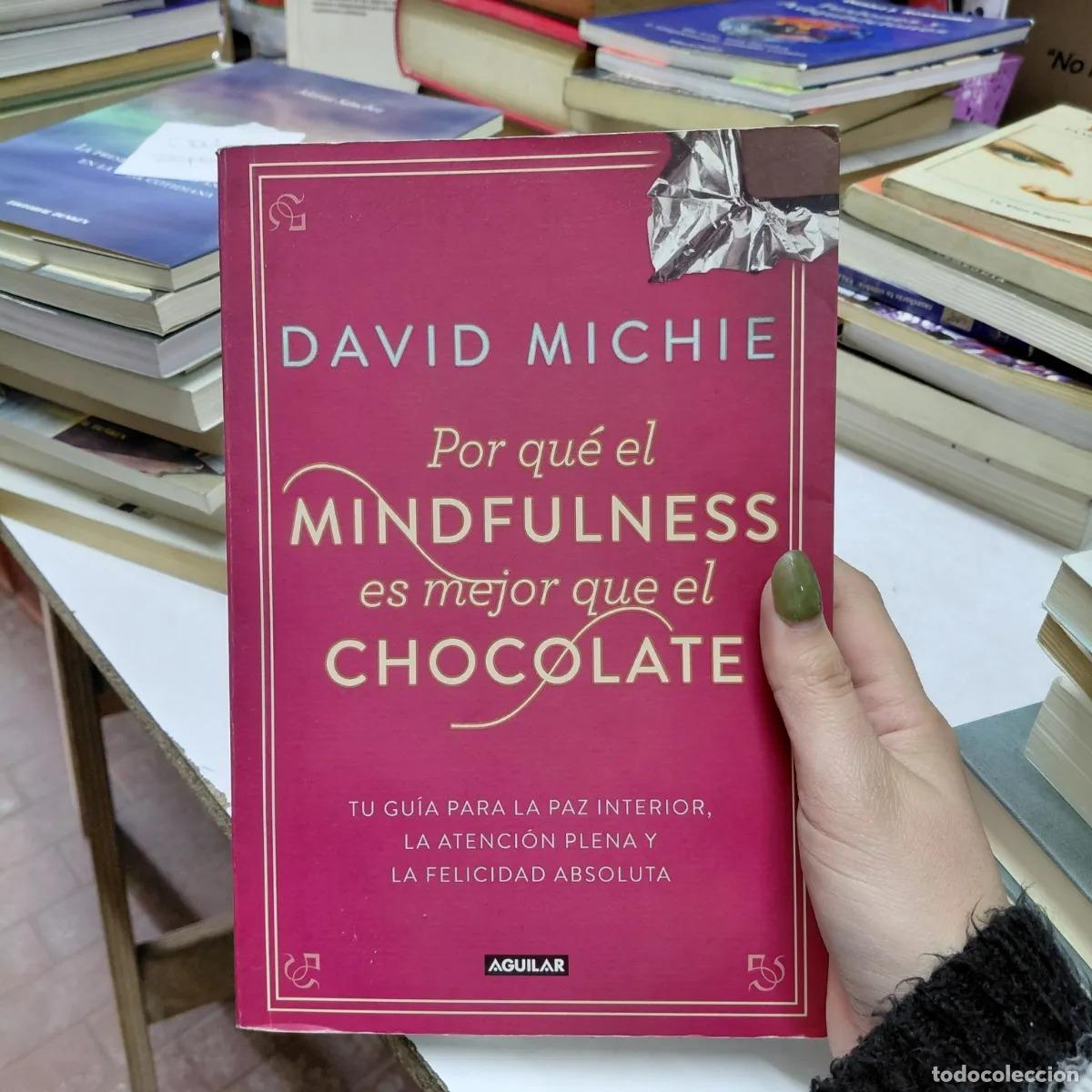 Libros: Por que el mindfulness es mejor que el chocolate (det.) - Michie