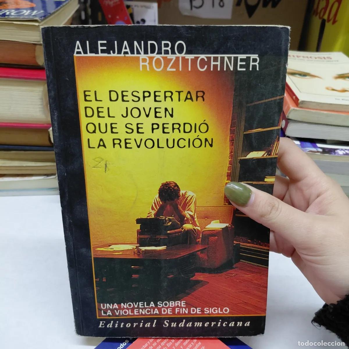 Libros: El despertar del joven que se perdio la reolucion - Rozitchner