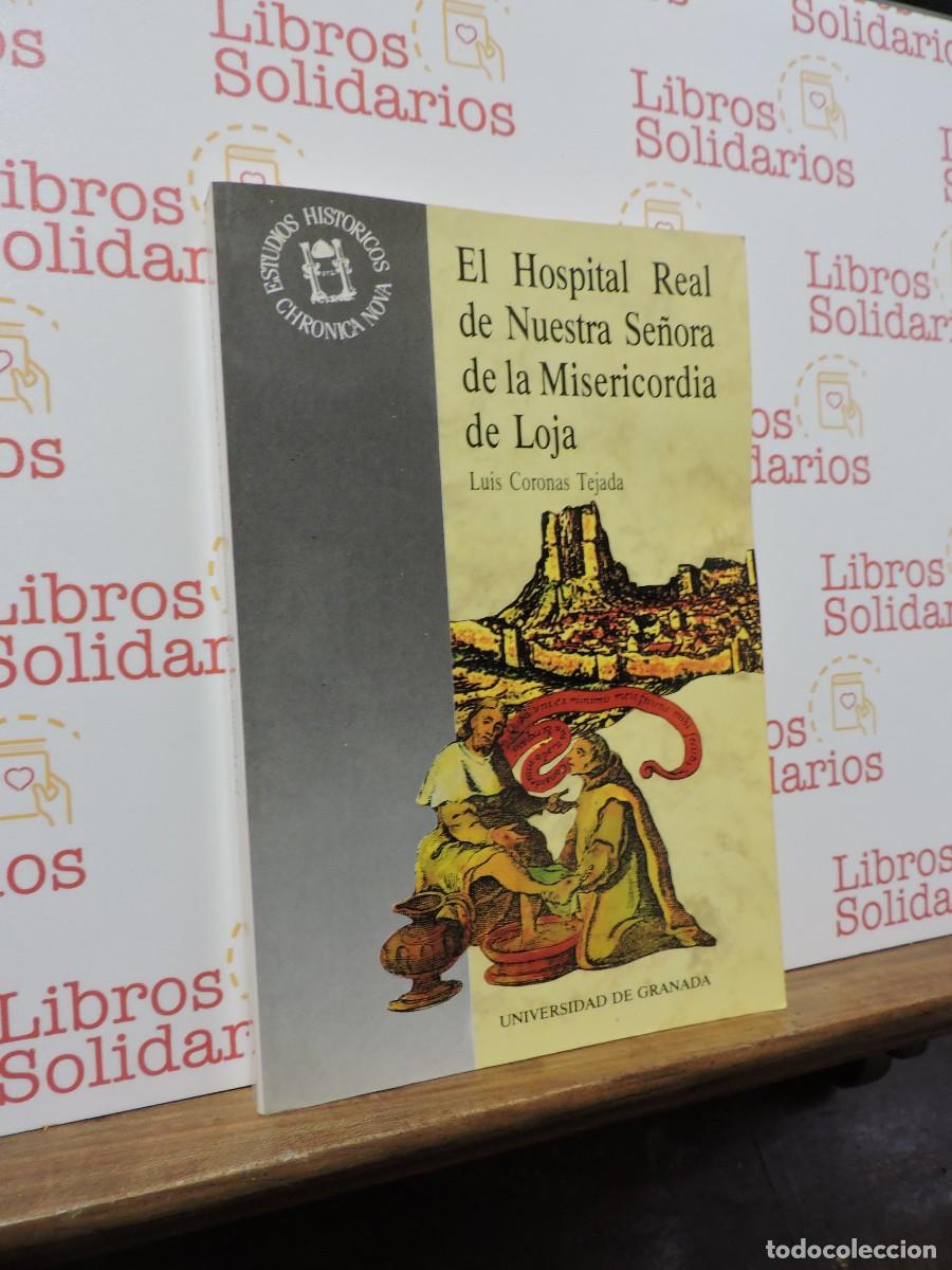 Libri di seconda mano: El Hospital Real de Nuestra Se&ntilde;ora de la Misericordia de Loja. CORONA TEJADA, Luis. Granada, 1990