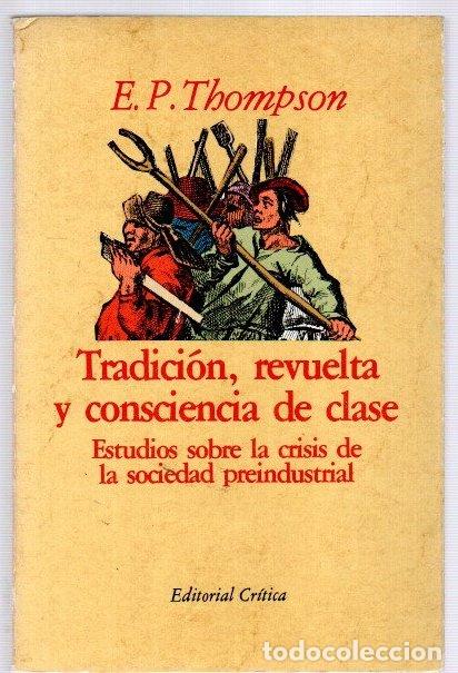 Libros: Tradici&oacute;n, revuelta y consciencia de clase. Estudios sobre la crisis de la sociedad preindustrial -