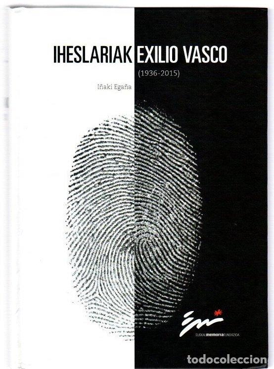Libros: Iheslariak. Exilio vasco (1936-2015) - Ega&ntilde;a, I&ntilde;aki - Foto 1