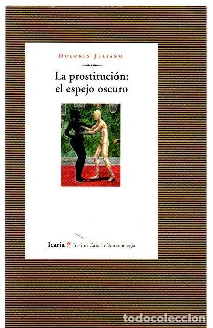 Libros: La prostituci&oacute;n: el espejo oscuro - Juliano, Dolores - Foto 1
