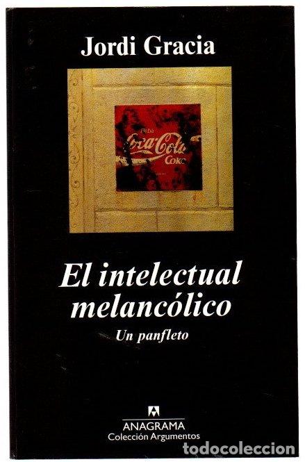 Livros em segunda m&atilde;o: El intelectual melanc&oacute;lico. Un panfleto - Gr&agrave;cia, Jordi