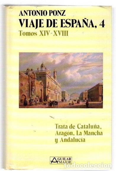 Livros em segunda m&atilde;o: Viaje de Espa&ntilde;a, 4. Tomos XIV-XVIII. Trata de Catalu&ntilde;a, Arag&oacute;n, La Mancha y Andaluc&iacute;a - Ponz, Antoni